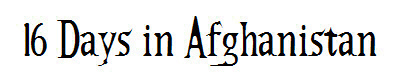 16 Days in Afghanistan